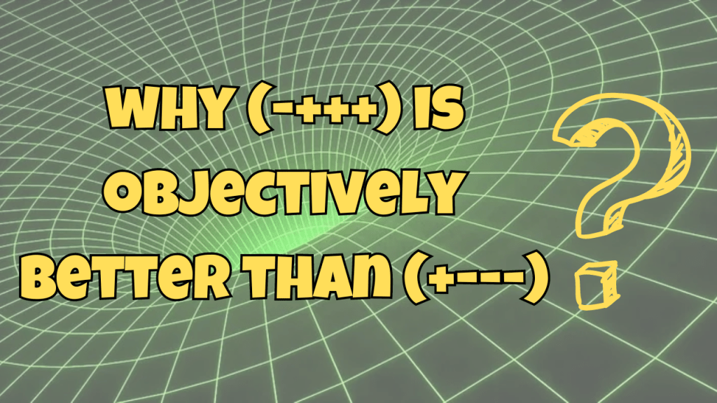 Why the (-+++) metric is objectively better than (+ – –&nbsp;-)?